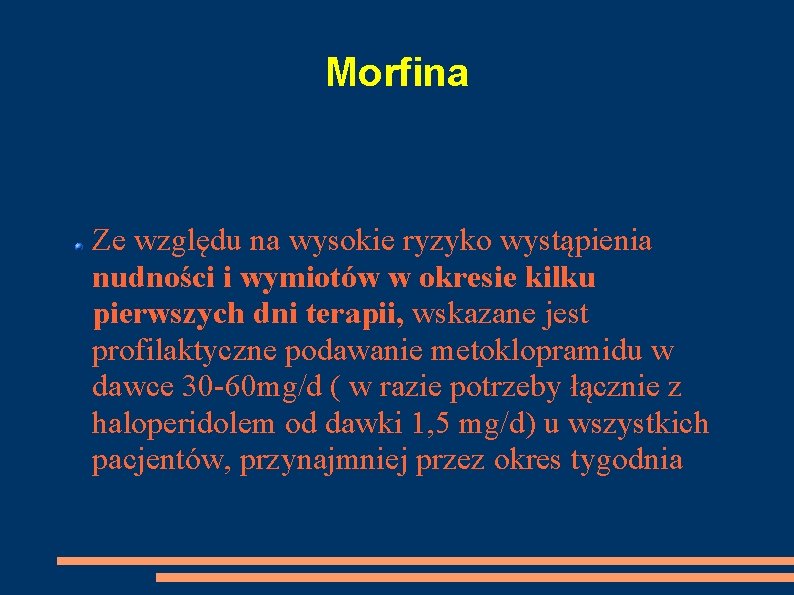 Morfina Ze względu na wysokie ryzyko wystąpienia nudności i wymiotów w okresie kilku pierwszych