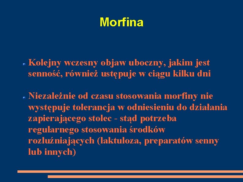 Morfina Kolejny wczesny objaw uboczny, jakim jest senność, również ustępuje w ciągu kilku dni