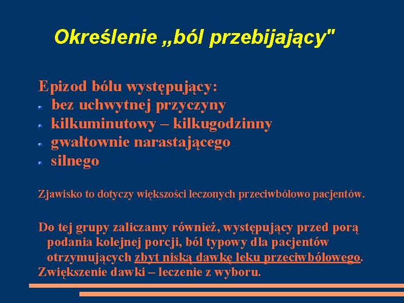 Określenie „ból przebijający" Epizod bólu występujący: bez uchwytnej przyczyny kilkuminutowy – kilkugodzinny gwałtownie narastającego