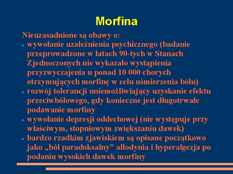 Morfina Nieuzasadnione są obawy o: wywołanie uzależnienia psychicznego (badanie przeprowadzone w latach 90 -tych