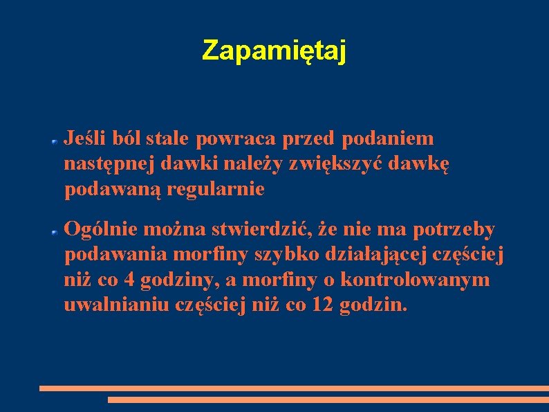 Zapamiętaj Jeśli ból stale powraca przed podaniem następnej dawki należy zwiększyć dawkę podawaną regularnie