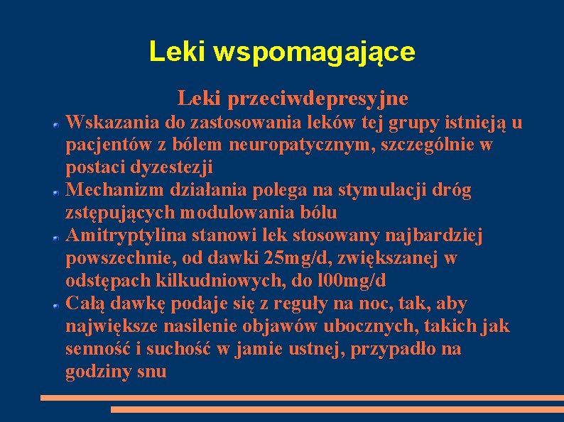 Leki wspomagające Leki przeciwdepresyjne Wskazania do zastosowania leków tej grupy istnieją u pacjentów z