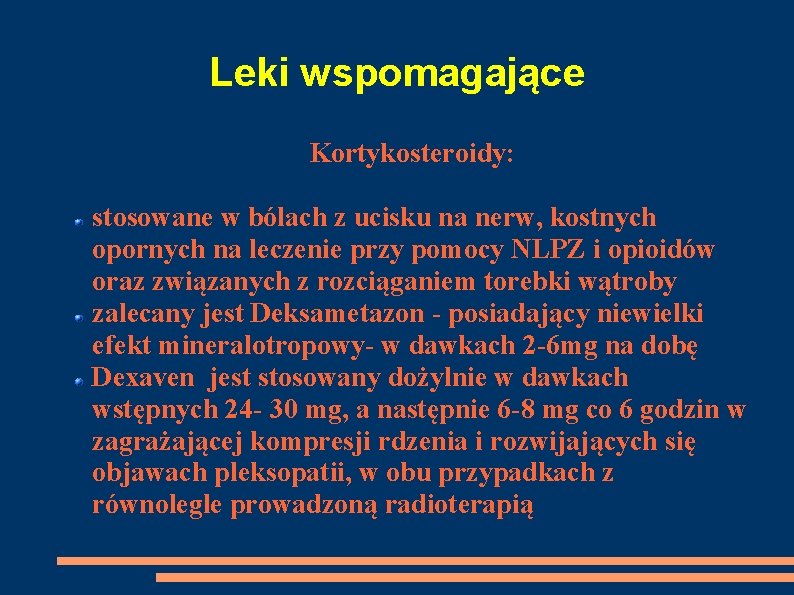 Leki wspomagające Kortykosteroidy: stosowane w bólach z ucisku na nerw, kostnych opornych na leczenie