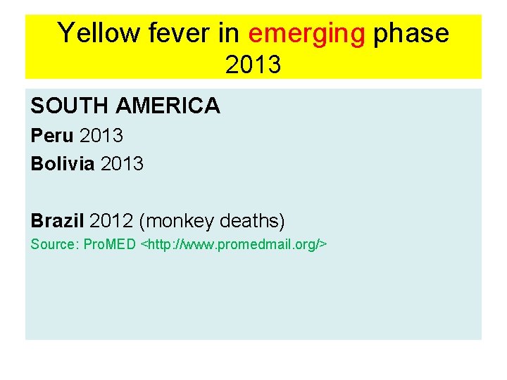 Yellow fever in emerging phase 2013 SOUTH AMERICA Peru 2013 Bolivia 2013 Brazil 2012