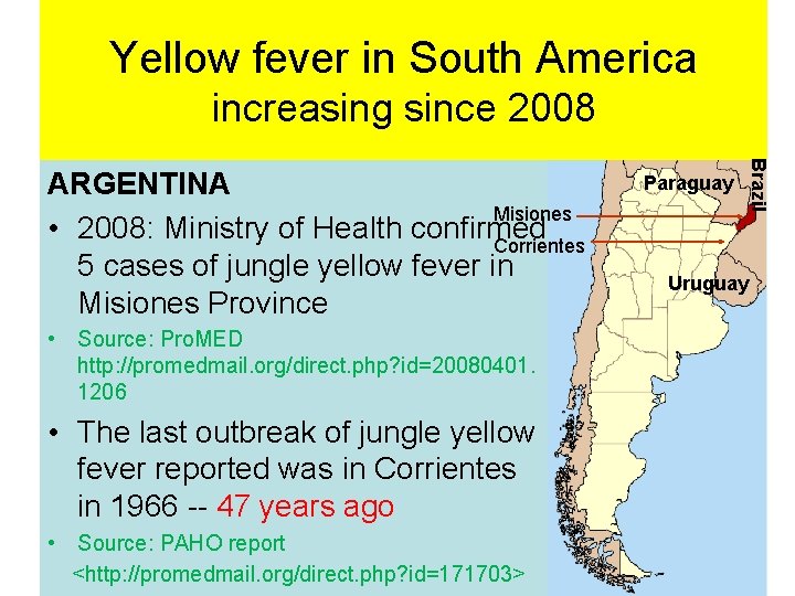 Yellow fever in South America increasing since 2008 • Source: Pro. MED http: //promedmail.