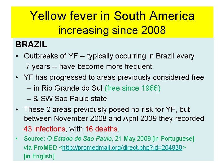 Yellow fever in South America increasing since 2008 BRAZIL • Outbreaks of YF --