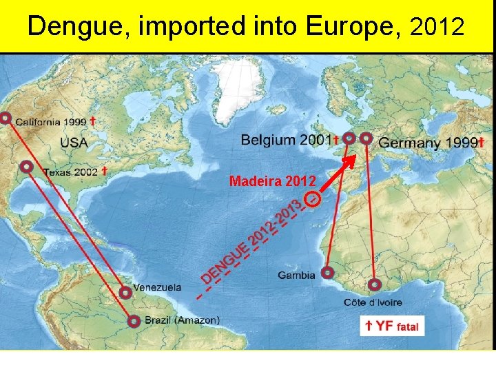 Dengue, imported into Europe, 2012 Madeira 2012 