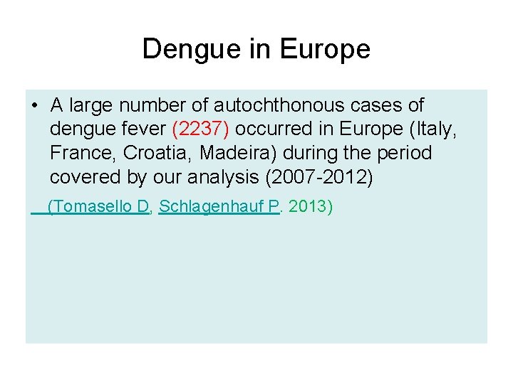 Dengue in Europe • A large number of autochthonous cases of dengue fever (2237)