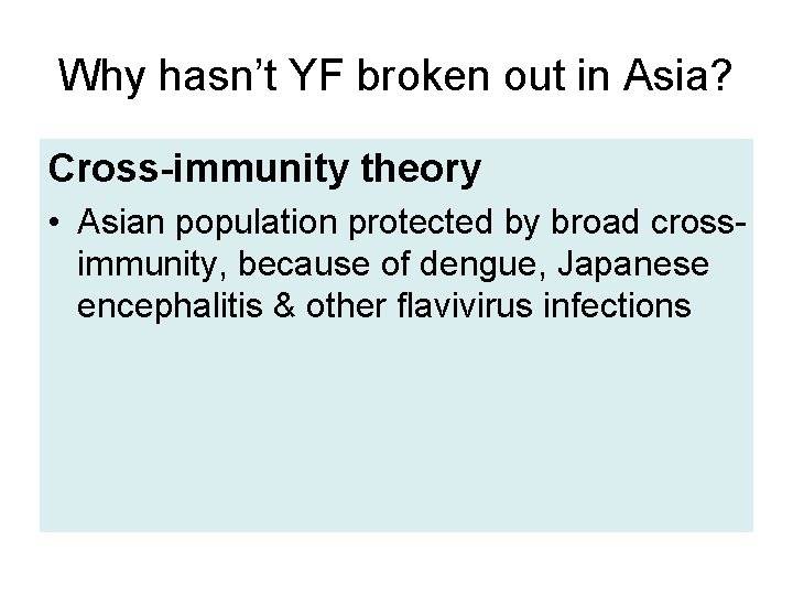 Why hasn’t YF broken out in Asia? Cross-immunity theory • Asian population protected by