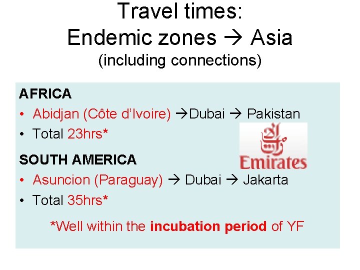 Travel times: Endemic zones Asia (including connections) AFRICA • Abidjan (Côte d’Ivoire) Dubai Pakistan