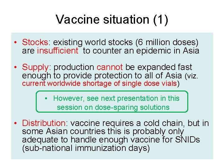 Vaccine situation (1) • Stocks: existing world stocks (6 million doses) are insufficient to