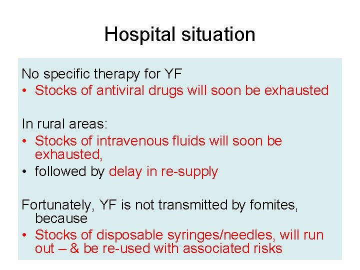 Hospital situation No specific therapy for YF • Stocks of antiviral drugs will soon