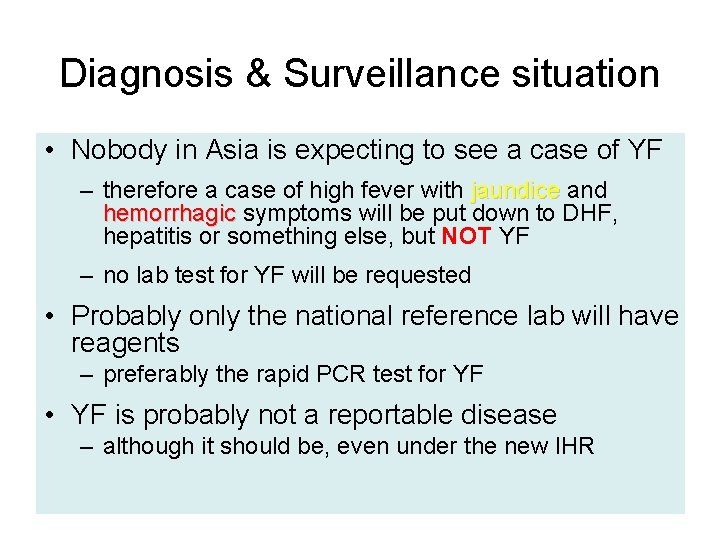 Diagnosis & Surveillance situation • Nobody in Asia is expecting to see a case