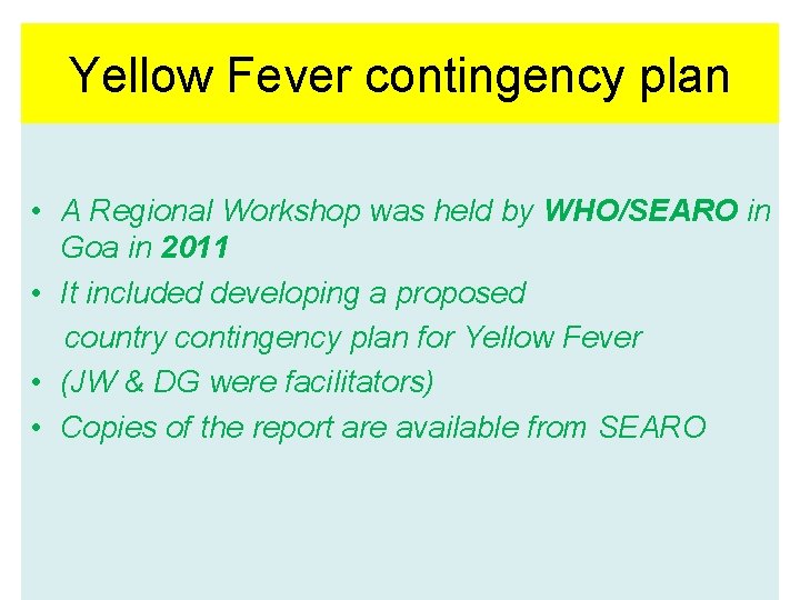 Yellow Fever contingency plan • A Regional Workshop was held by WHO/SEARO in Goa