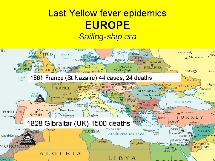 Last Yellow fever epidemics EUROPE Sailing-ship era 1861 France (St Nazaire) 44 cases, 24