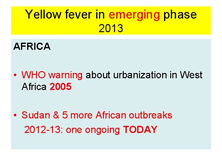Yellow fever in emerging phase 2013 AFRICA • WHO warning about urbanization in West