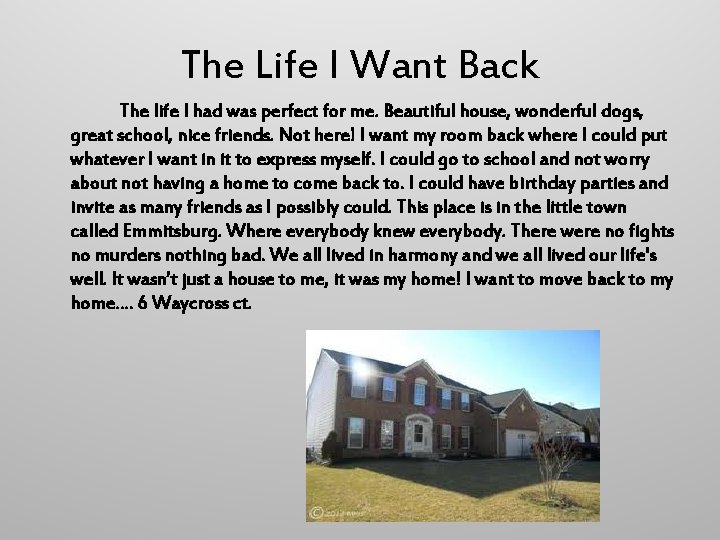 The Life I Want Back The life I had was perfect for me. Beautiful