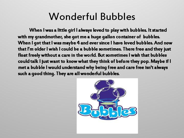 Wonderful Bubbles When I was a little girl I always loved to play with