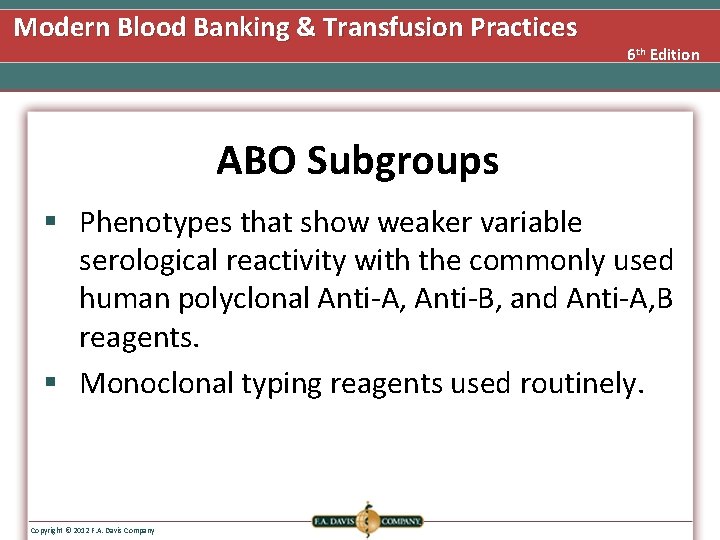 Modern Blood Banking & Transfusion Practices 6 th Edition ABO Subgroups § Phenotypes that