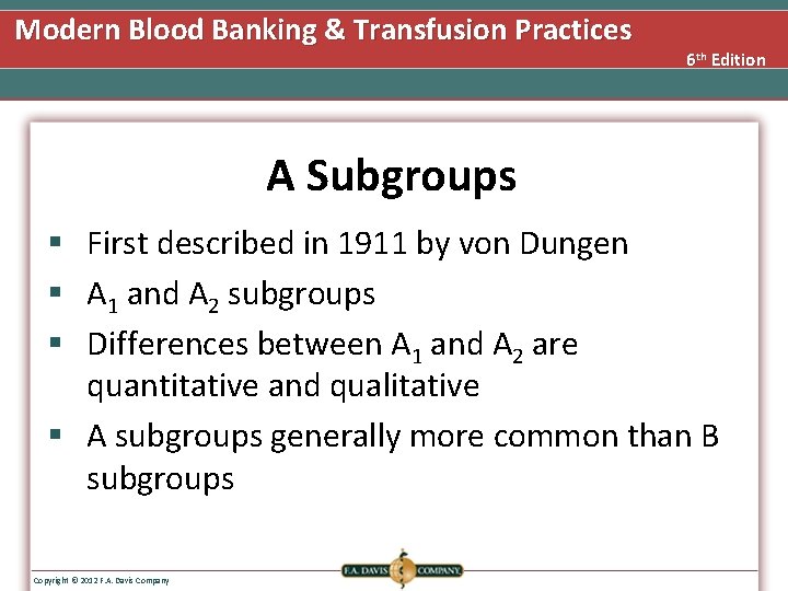 Modern Blood Banking & Transfusion Practices 6 th Edition A Subgroups § First described