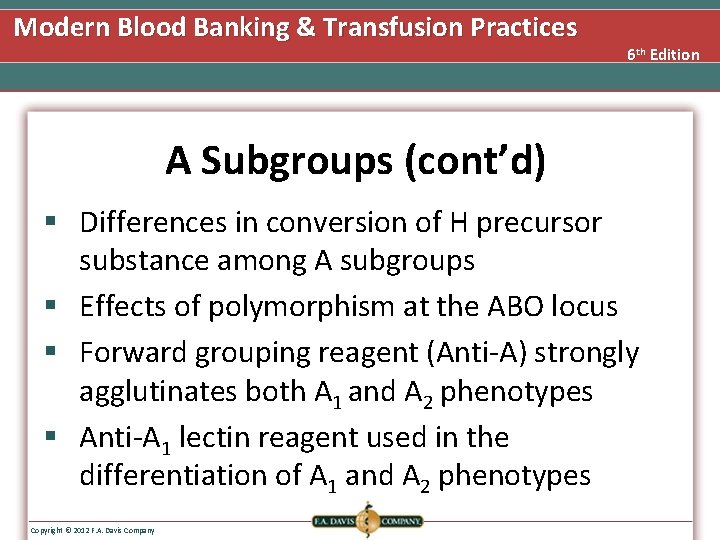 Modern Blood Banking & Transfusion Practices 6 th Edition A Subgroups (cont’d) § Differences