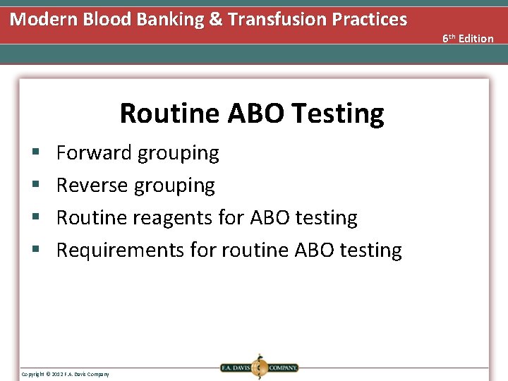 Modern Blood Banking & Transfusion Practices Routine ABO Testing § § Forward grouping Reverse