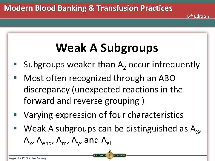 Modern Blood Banking & Transfusion Practices 6 th Edition Weak A Subgroups § Subgroups
