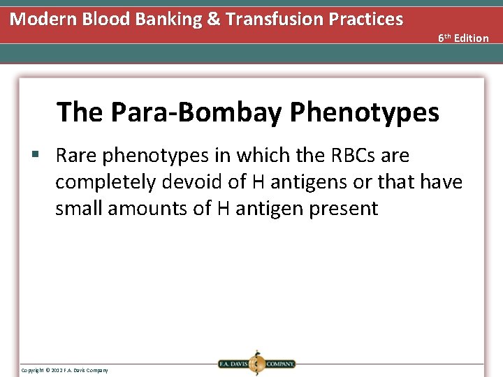 Modern Blood Banking & Transfusion Practices 6 th Edition The Para-Bombay Phenotypes § Rare