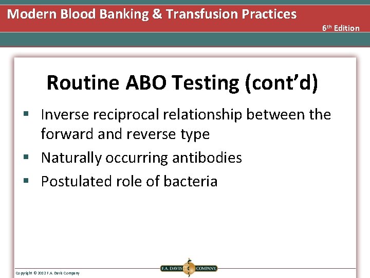 Modern Blood Banking & Transfusion Practices 6 th Edition Routine ABO Testing (cont’d) §