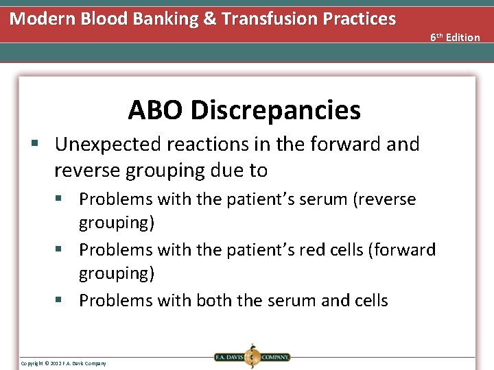 Modern Blood Banking & Transfusion Practices 6 th Edition ABO Discrepancies § Unexpected reactions