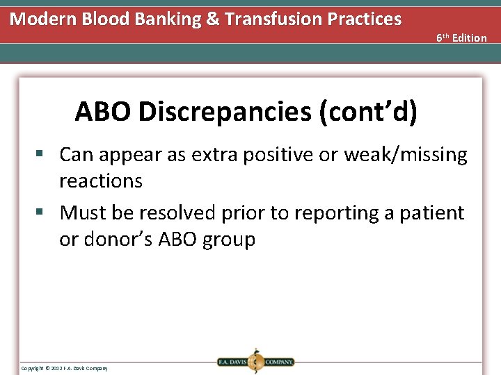 Modern Blood Banking & Transfusion Practices 6 th Edition ABO Discrepancies (cont’d) § Can