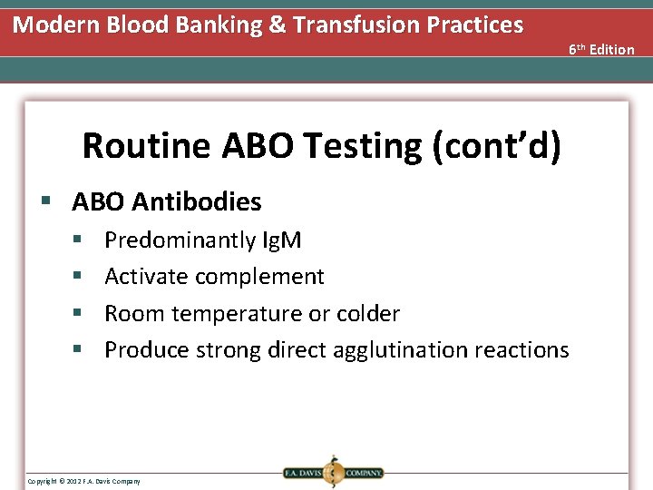 Modern Blood Banking & Transfusion Practices 6 th Edition Routine ABO Testing (cont’d) §