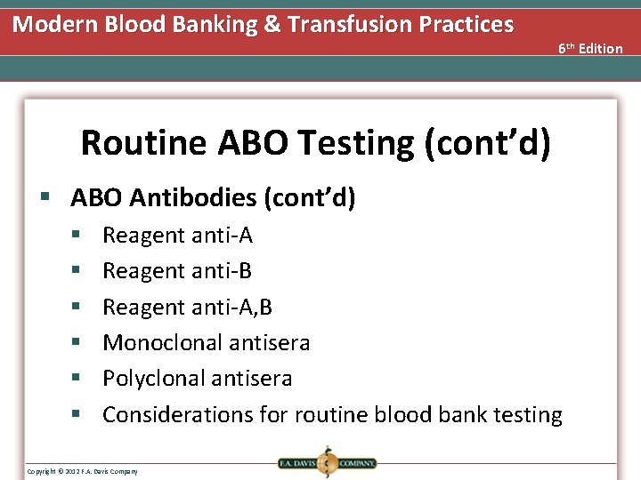 Modern Blood Banking & Transfusion Practices 6 th Edition Routine ABO Testing (cont’d) §