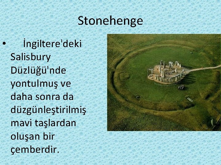 Stonehenge • İngiltere'deki Salisbury Düzlüğü'nde yontulmuş ve daha sonra da düzgünleştirilmiş mavi taşlardan oluşan Stonehenge • İngiltere'deki Salisbury Düzlüğü'nde yontulmuş ve daha sonra da düzgünleştirilmiş mavi taşlardan oluşan