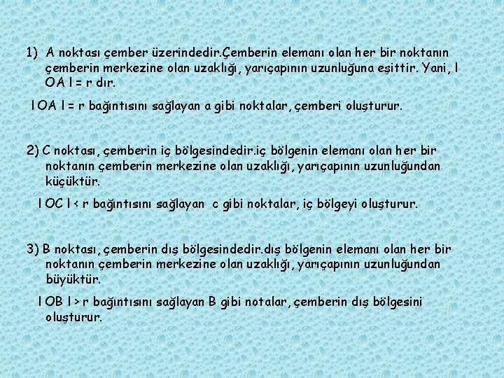 1) A noktası çember üzerindedir. Çemberin elemanı olan her bir noktanın çemberin merkezine olan 1) A noktası çember üzerindedir. Çemberin elemanı olan her bir noktanın çemberin merkezine olan