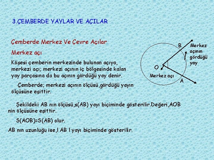 3. ÇEMBERDE YAYLAR VE AÇILAR Çemberde Merkez Ve Çevre Açılar B Merkez açı Köşesi 3. ÇEMBERDE YAYLAR VE AÇILAR Çemberde Merkez Ve Çevre Açılar B Merkez açı Köşesi