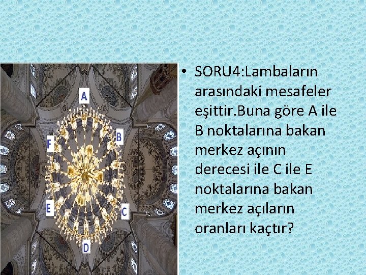 • SORU 4: Lambaların arasındaki mesafeler eşittir. Buna göre A ile B noktalarına • SORU 4: Lambaların arasındaki mesafeler eşittir. Buna göre A ile B noktalarına