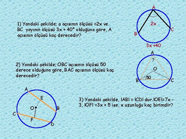 A 1) Yandaki şekilde; a açısının ölçüsü =2 x ve BC yayının ölçüsü 3 A 1) Yandaki şekilde; a açısının ölçüsü =2 x ve BC yayının ölçüsü 3