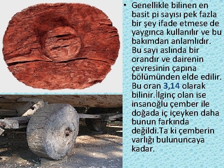 • Genellikle bilinen en basit pi sayısı pek fazla bir şey ifade etmese • Genellikle bilinen en basit pi sayısı pek fazla bir şey ifade etmese
