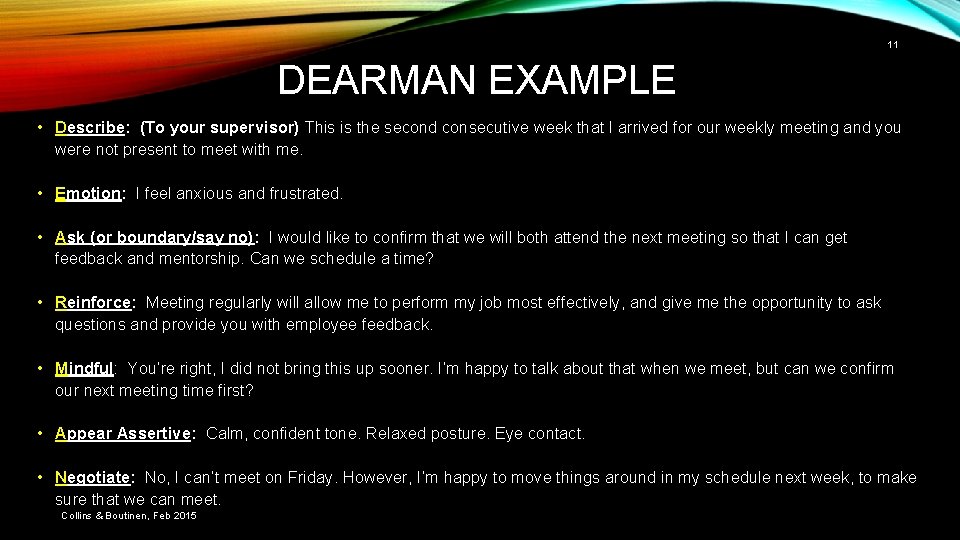 11 DEARMAN EXAMPLE • Describe: (To your supervisor) This is the second consecutive week