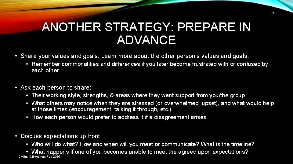 17 ANOTHER STRATEGY: PREPARE IN ADVANCE • Share your values and goals. Learn more