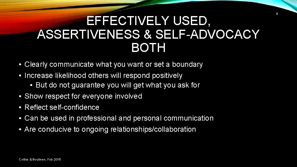 EFFECTIVELY USED, ASSERTIVENESS & SELF-ADVOCACY BOTH • Clearly communicate what you want or set