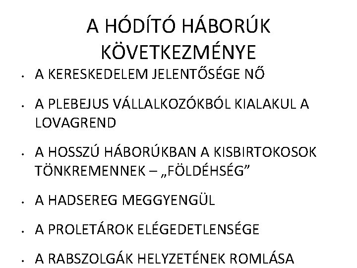 A HÓDÍTÓ HÁBORÚK KÖVETKEZMÉNYE • • • A KERESKEDELEM JELENTŐSÉGE NŐ A PLEBEJUS VÁLLALKOZÓKBÓL