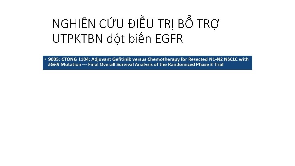 NGHIÊN CỨU ĐIỀU TRỊ BỔ TRỢ UTPKTBN đột biến EGFR 