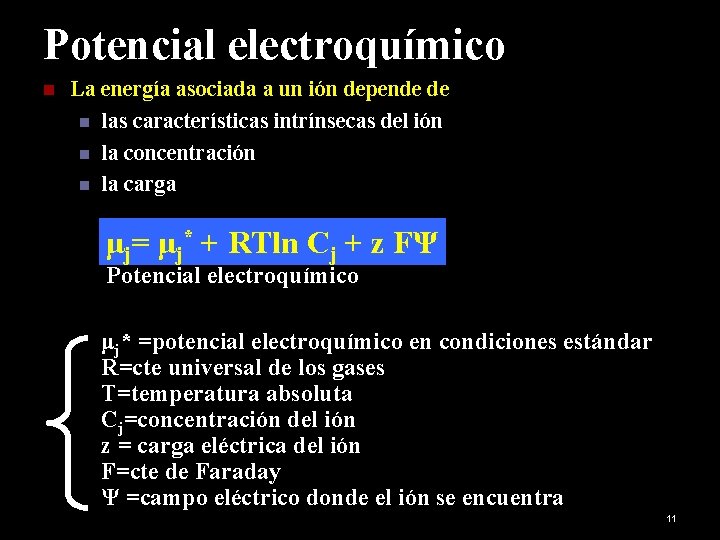 Potencial electroquímico n La energía asociada a un ión depende de: n las características