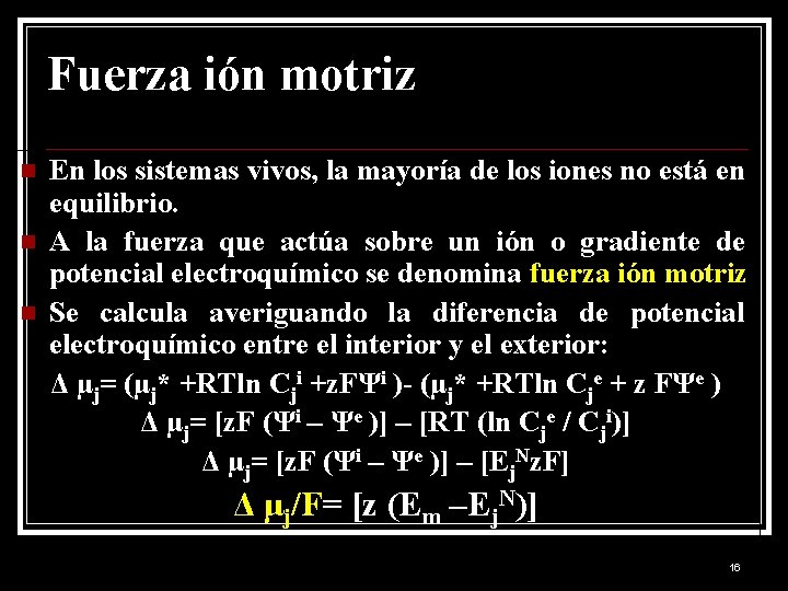 Fuerza ión motriz n n n En los sistemas vivos, la mayoría de los