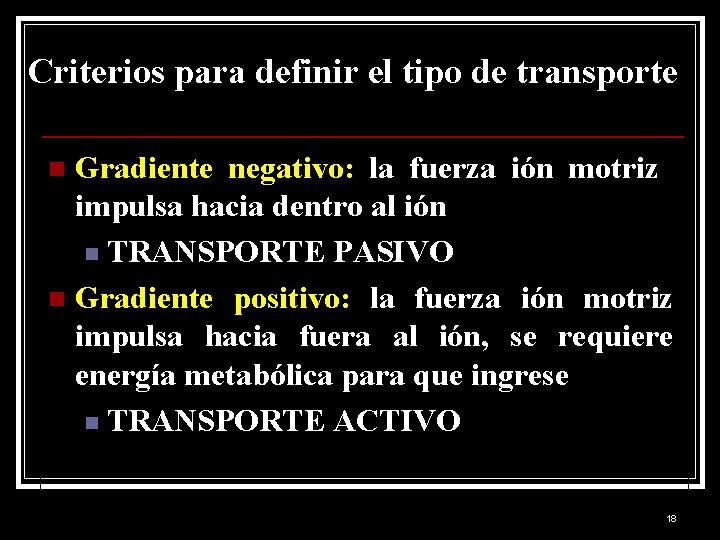 Criterios para definir el tipo de transporte Gradiente negativo: la fuerza ión motriz impulsa