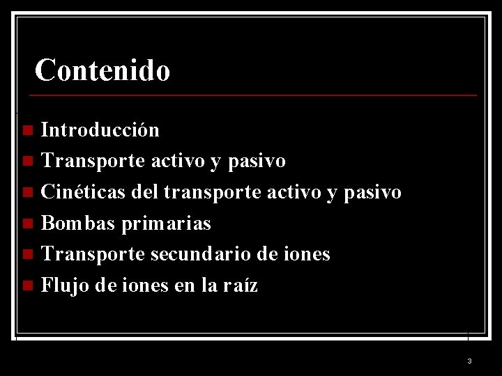 Contenido Introducción n Transporte activo y pasivo n Cinéticas del transporte activo y pasivo