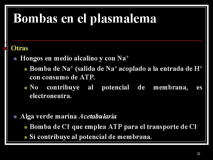 Bombas en el plasmalema n Otras n Hongos en medio alcalino y con Na+