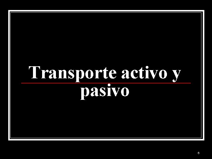 Transporte activo y pasivo 6 